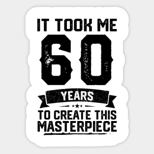It Took Me 60 Years To Create This Masterpiece 60th Birthday Sticker